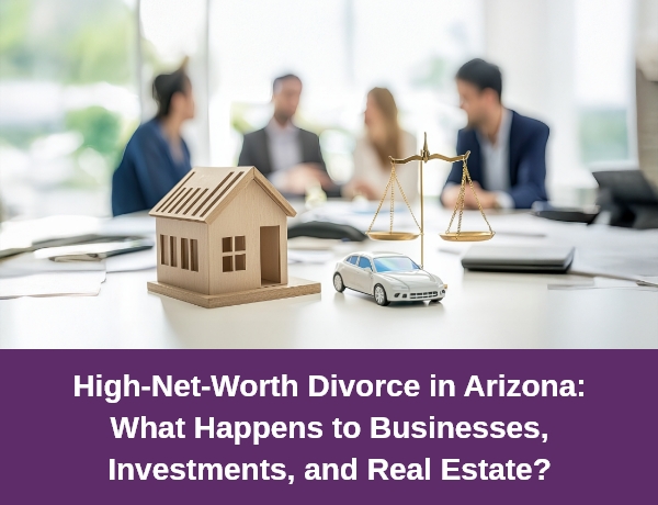 Hernandez Family Law | High-Net-Worth Divorce in Arizona